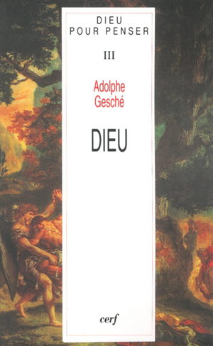 Couverture de Dieu pour penser, tome 3 : Dieu, Adolphe Gesché
