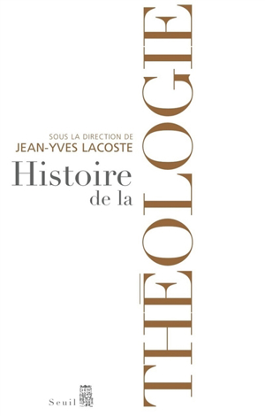 Couverture de Histoire de la théologie, J.-Y. Lacoste (dir.)