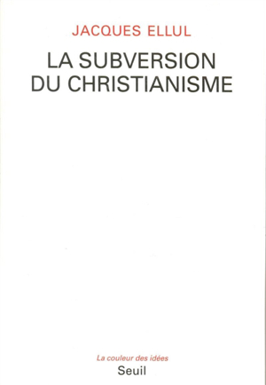 Couverture de La Subversion du christianisme, Jacques Ellul